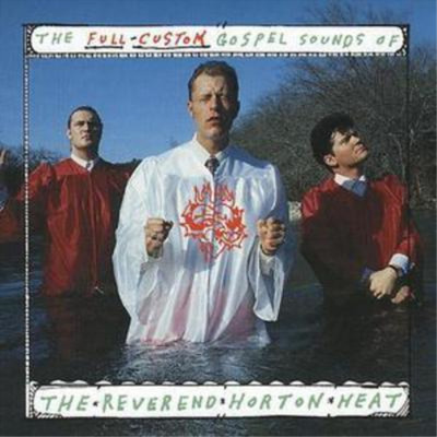Reverend Horton Heat The Full Custom Gospel Sounds (CD) Album (US IMPORT)
