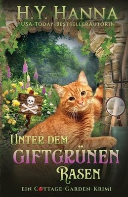 Unter dem giftgrnen Rasen: Ein Cottage-Garden-Krimi 2 by H.Y. Hanna (German) Pap
