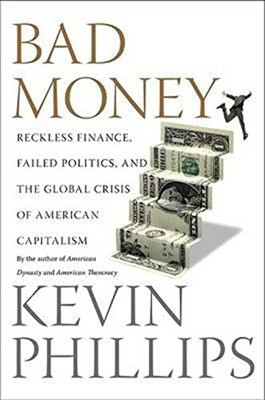 Bad Money: Reckless Finance, Failed..., Phillips, Kevin