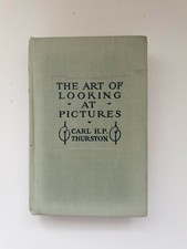 The Art of looking at pictures Carl Thurston 1927 Dodd Mead & Co Illustrated