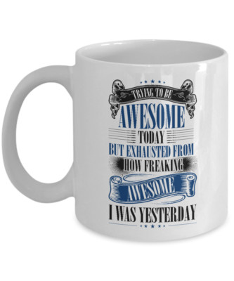 Trying To Be Awesome Today Funny Birthday Coffee & Tea Gift Mug