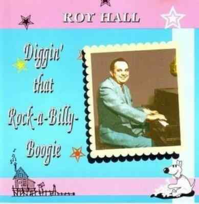 ROY HALL Diggin' That Rockabilly Boogie CD - 1950s Rockabilly Hillbilly Bop NEW