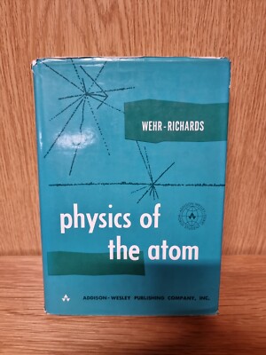 Physics of the Atom, M. Russell Wehr and James A. Richards Jr, 1964 (R5)		