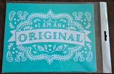 I AM AN ORIGINAL - NEW Adhesive Silk Screen Transfer Stencil 10" x 7"