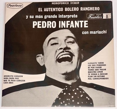 Pedro Infante    El Autentico Bolero Ranchero Y Su Mas Grande Interprete 1981