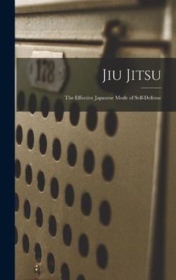 Anonymous Jiu Jitsu; the Effective Japanese Mode of Self-def (Gebundene Ausgabe)