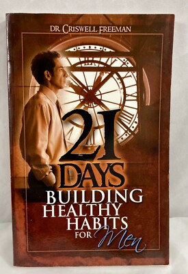 21 Days Building Healthy Habits for Men by Dr Criswell Freeman