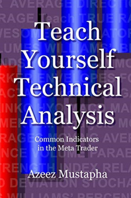 Teach Yourself Technical Analysis: Common Indicators in - Paperback NEW Mustapha