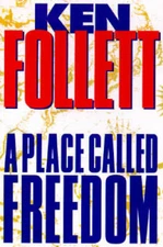 A Place Called Freedom - Hardcover By Follett, Ken - GOOD