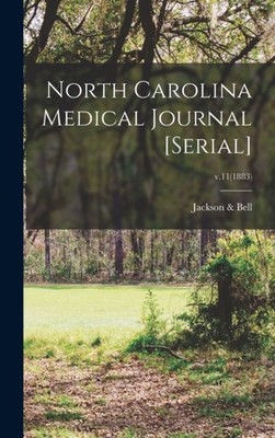 Jackson Bell - North Carolina Medical Journal Serie v.111883 - - J555z