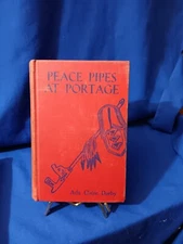Peace Pipes at Portage by Ada Claire Darby (Frederick A Stokes) 1938 1st Edition