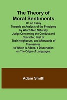 Adam Smith | The Theory Of Moral Sentiments Or, An Essay Towards An Analysis...