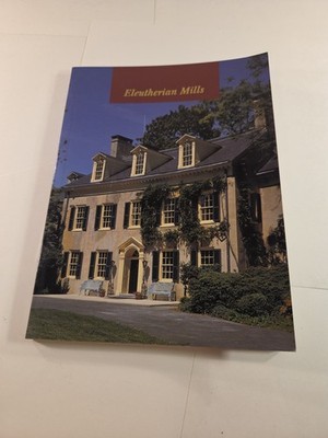 Eleutherian Mills by Maureen O'Brien Quimby (1999) Wilmington, Delaware: Hagley