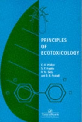Principles of Ecotoxicology D. B., Walker, C. H., Sibley, R. M. P