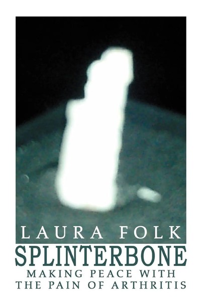 Splinterbone Making Peace With The Pain Of Arthritis Laura Folk Taschenbuch 2004-image