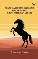 Josephine Chase | Grace Harlowe's Overland Riders On The Great American Desert