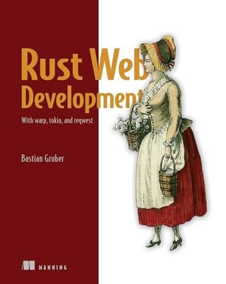 Rust Web Development: With Warp, Tokio, and Reqwest, Gruber 9781617299001 New^;