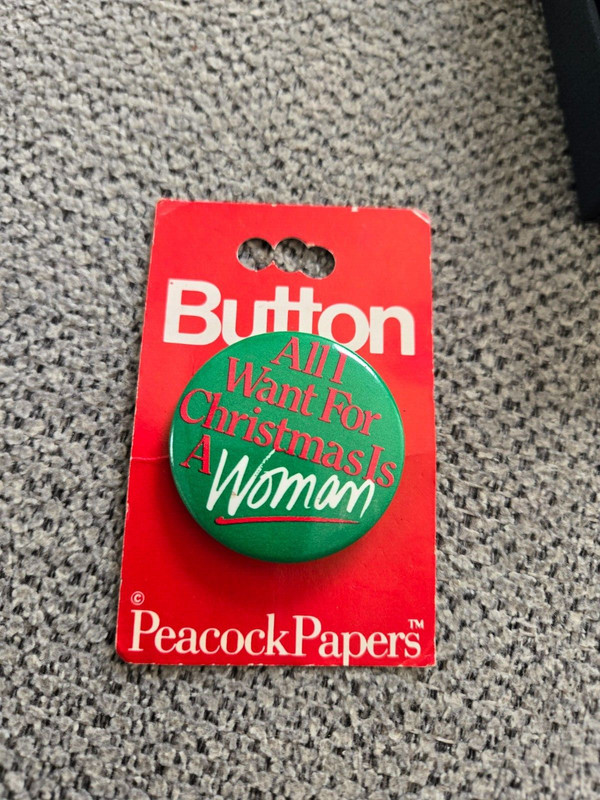 All I want for Christmas is a Woman Vintage Pin Button Pinback Funny Humor