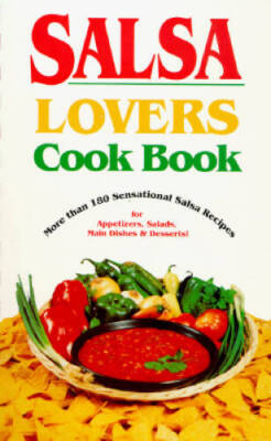 Salsa Lovers Cookbook: More Than 180 Sensational Salsa Recipes for Appeti - GOOD