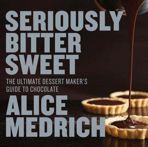 Seriously Bitter Sweet: The Ultimate Dessert Maker's Guide to Chocolate, Medrich - Picture 1 of 1