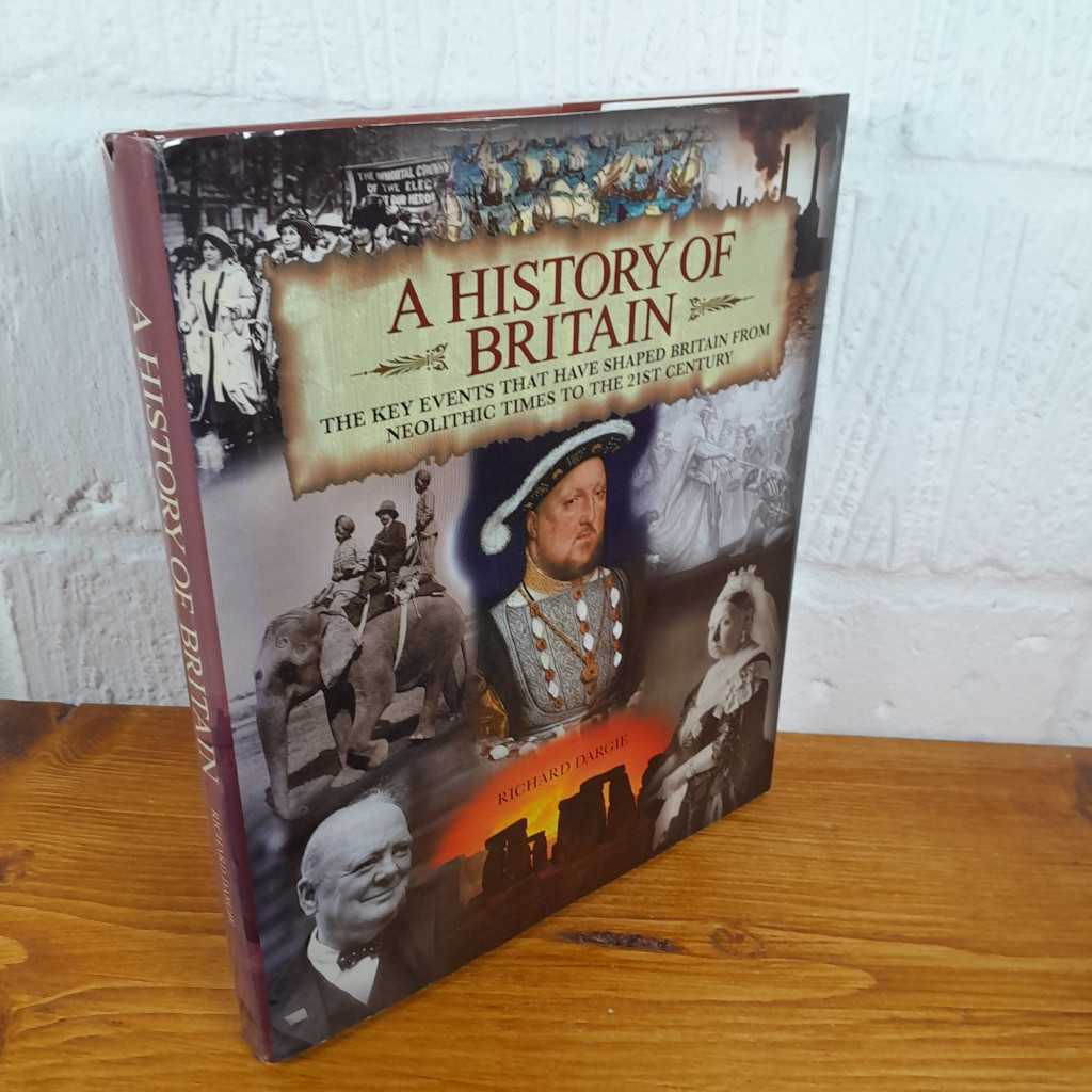 A History of Britain: The Key Events That... — Richard Dargie - Hardcover