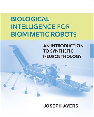 Biological Intelligence for Biomimetic Robots: An Introduction to Synthetic ...