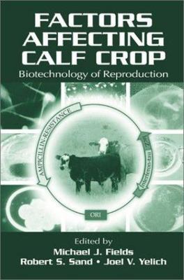 Factors Affecting Calf Crop : Biotechnology of Reproduction, Hardcover by Fie...