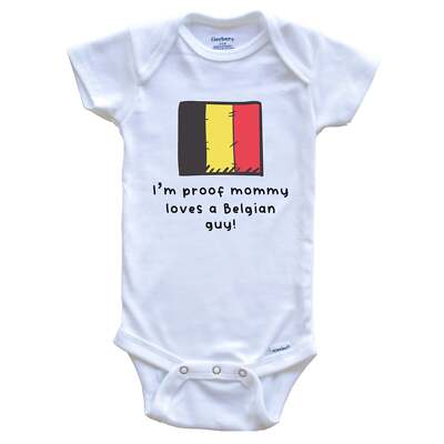 I'm Proof Mommy Loves A Belgian Guy Belgium Flag One Piece Baby Bodysuit