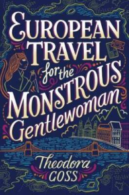 European Travel for the Monstrous Gentlewoman (The Extraordinary Adventur - GOOD