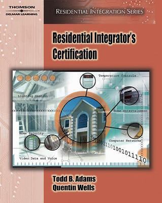 Residential Integrator's Certification by Todd B. Adams and Quentin Wells (2006,