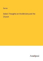 Select Thoughts On The Ministry And The Church Davies