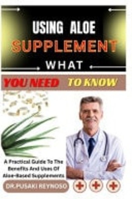 Using Aloe Supplement What You Need to Know A Practical -  NEW Dr Pusaki Reyno 2