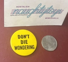 Vtg 80’s Small Original “Don’t Die Wondering” Yellow Button - Wonder - Ferne