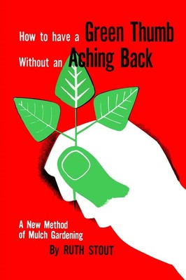 How to Have A Green Thumb Without an Aching Back Ruth Stout Taschenbuch Englisch
