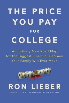 The Price You Pay for College: An Entirely New Road Map for the Biggest Fina...