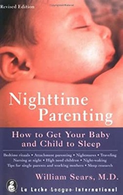 Nighttime Parenting : How to Get Your Baby and Child to Sleep Wil