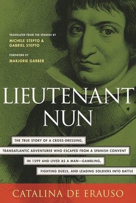 Lieutenant Nun: The True Story of a Cross-Dressing, Transatlantic Adventurer...