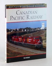 Tom Murray 1st Ed 2007 Canadian Pacific Railway MBI Railroad Color HIstory HC DJ
