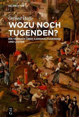 Wozu noch Tugenden? Ein Versuch über Kardinaltugenden und Laster