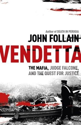 Vendetta: The Mafia, Judge Falcone and the Quest for by Follain, John 1444714112