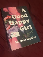 A Good Happy Girl: A Novel (ARC) by Marissa Higgins, Catapult paperback 2024