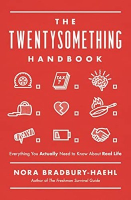 The Twentysomething Handbook: Everything You Actually Need to Know About Real Li