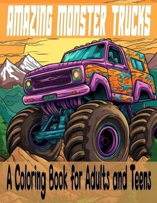 Amazing Monster Trucks: A Coloring Book for Adults and Teens by Oluwafunke Graph