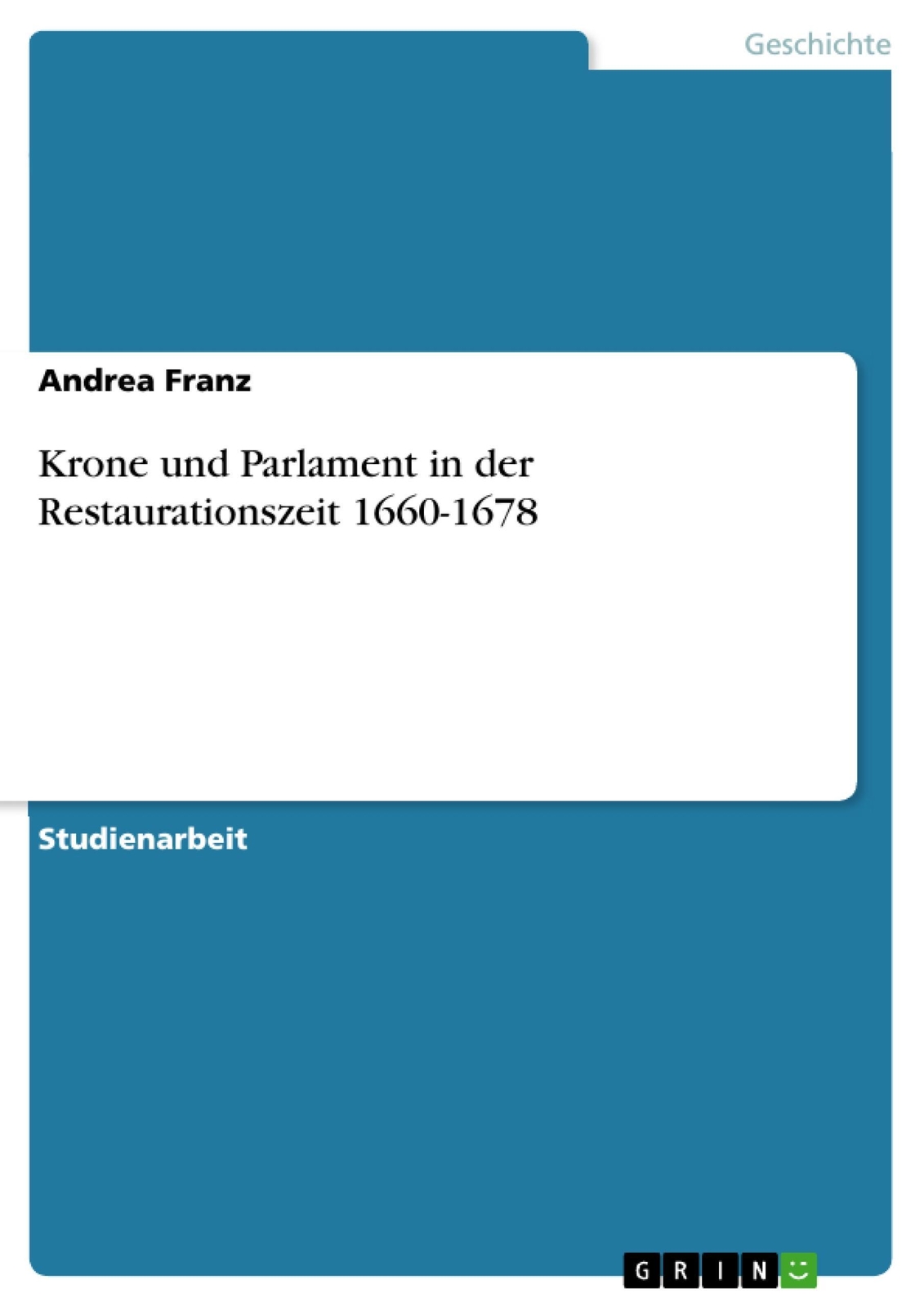 Krone Und Parlament In Der Restaurationszeit 1660-1678 | Andrea Franz