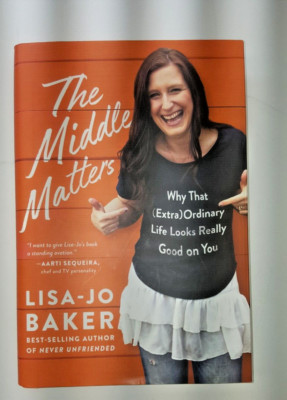 The Middle Matters : Why That (Extra)Ordinary Life Looks Really Good on You...