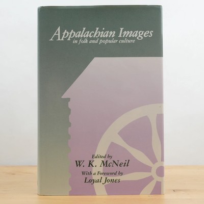 Appalachian Images in Folk and Popular Culture Edited by W. K. McNeil