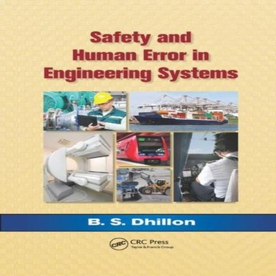 Safety and Human Error in Engineering Systems B.S. Dhillon Paperb