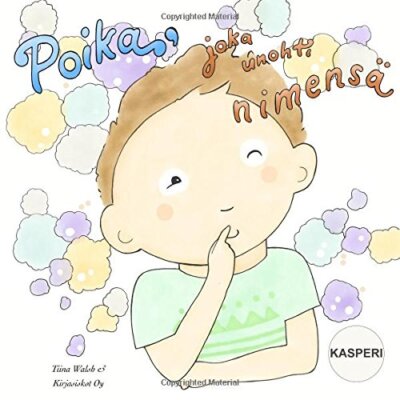 Poika, joka unohti nimensA KASPERI, Walsh, Virta 9781518885273 Free Shipping-,