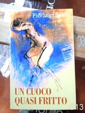 Un cuoco quasi fritto di Pierluigi Selmi - libro Ibuc C13