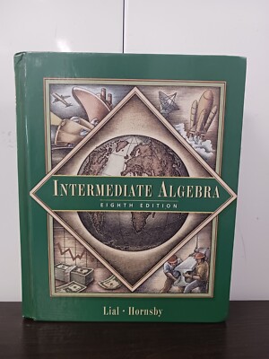 INTERMEDIATE ALGEBRA 8th Edition Hardcover, Lial-Hornsby copyright 2000 